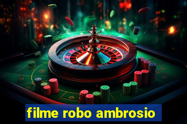 filme robo ambrosio